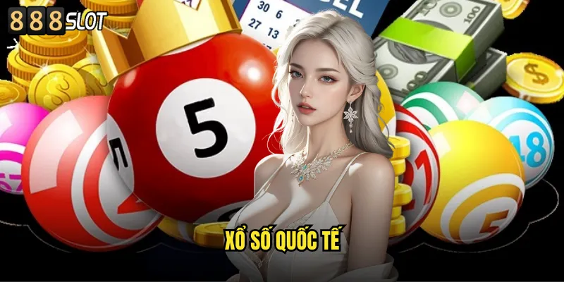 Xổ Số Quốc Tế 888SLOT Trải Nghiệm Lottery Thế Giới Tại Việt Nam 2 xổ số quốc tế