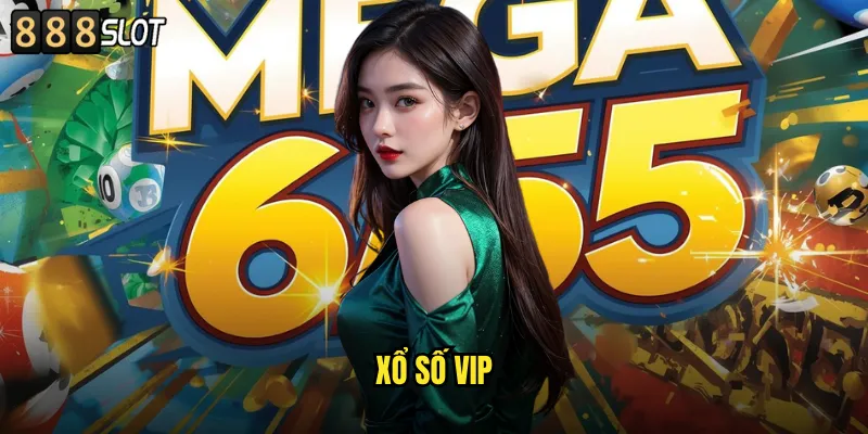 Xổ Số VIP 888SLOT Dịch Vụ Cao Cấp Cho Thành Viên Đặc Biệt 1 Xổ số VIP
