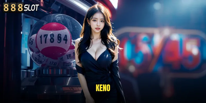 Keno 888SLOT Game Số May Mắn Với Tỷ Lệ Thắng Cao 9 Keno