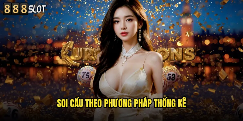 Soi Cầu Theo Phương Pháp Thống Kê Khoa Học Và Chính Xác Trên 888SLOT 1 soi cầu theo phương pháp thống kê