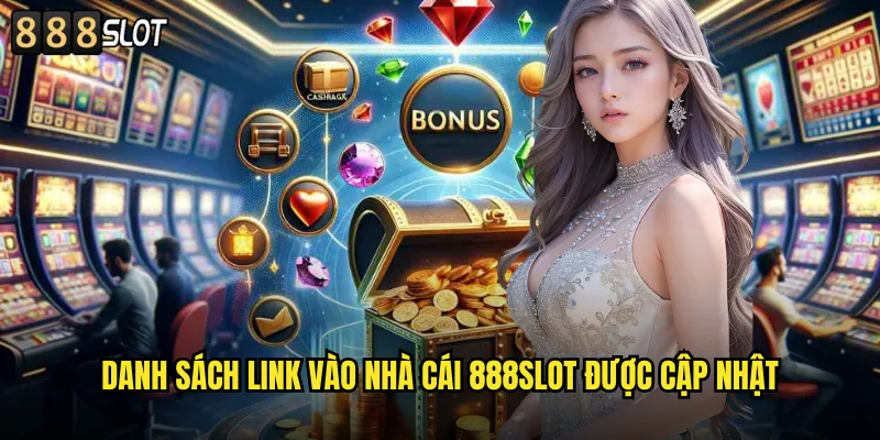 Danh Sách Link Vào Nhà Cái 888SLOT Được Cập Nhật