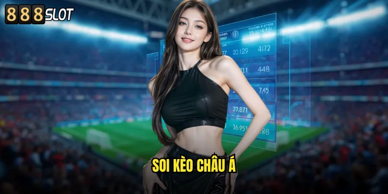Soi Kèo Châu Á 888SLOT Chính Xác Tỷ Lệ Thắng Cao 6 Soi kèo châu Á