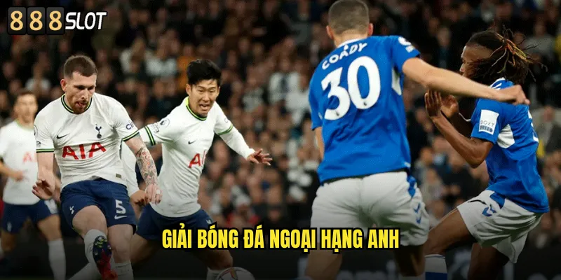 Giải Bóng Đá Ngoại Hạng Anh 888SLOT Cá Cược Premier League Đỉnh Cao 5 Giải bóng đá Ngoại Hạng Anh