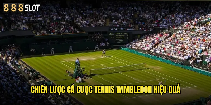 Giải Wimbledon 888SLOT Cá Cược Tennis Grand Slam Danh Giá Nhất 3 Chiến Lược Cá Cược Tennis Wimbledon Hiệu Quả