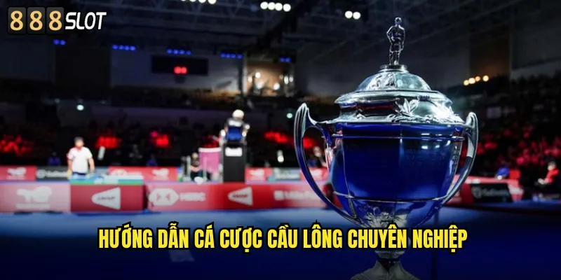 Giải Cầu Lông Thomas Cup 888SLOT Giải Đấu Đẳng Cấp Thế Giới 3 Hướng Dẫn Cá Cược Cầu Lông Chuyên Nghiệp
