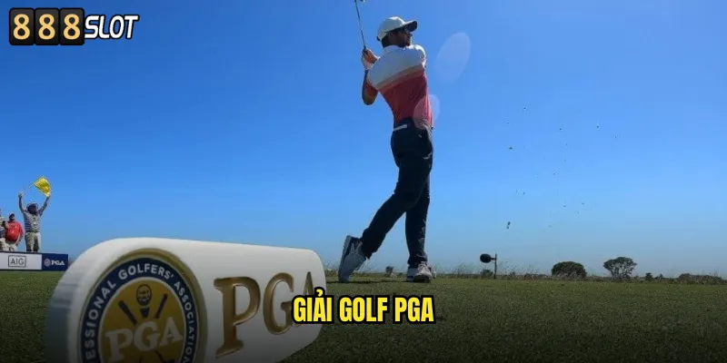 Giải Golf PGA 888SLOT Cá Cược Golf Chuyên Nghiệp Hàng Đầu 3 Giải Golf PGA